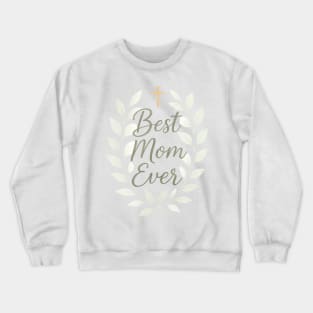Best Mom Ever , Christian Mom Crewneck Sweatshirt